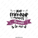 Friendship Pillow, Best Friend Gift, Your Friendship Means The World To Me Pillow, Friendship Quote Pillow, Sentimental Pillow - Tawshia