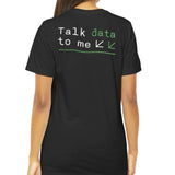 Talk data to me graphic design t-shirt product type