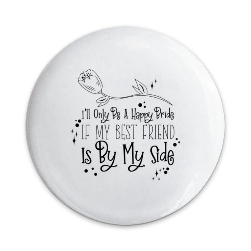 Happy Bride Pinback Button, Bridesmaid Button, Wedding Favor, Bridal Party Gift, Best Friend Pin, Wedding Accessories - Tawshia