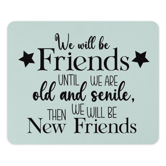 Funny Friends Mouse Pad, Best Friend Gift, Senile Friends, Friendship Quote, New Friends, Office Desk Decor, Cute Mousepad - Tawshia
