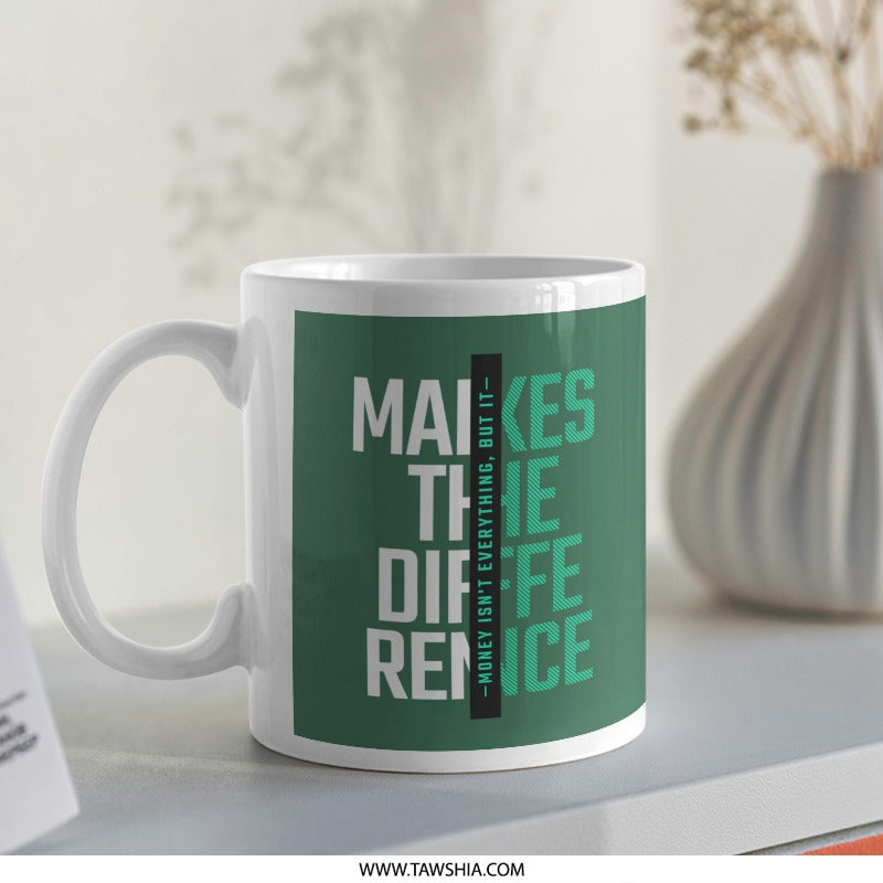 Moments Isn't Everything But It Makes The Difference mug