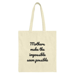 Mother's Day Tote Bag, Inspirational Quote, Gift for Mom, Everyday Bag, Mothers Make The Impossible Seem Possible, Shopping Bag - Tawshia