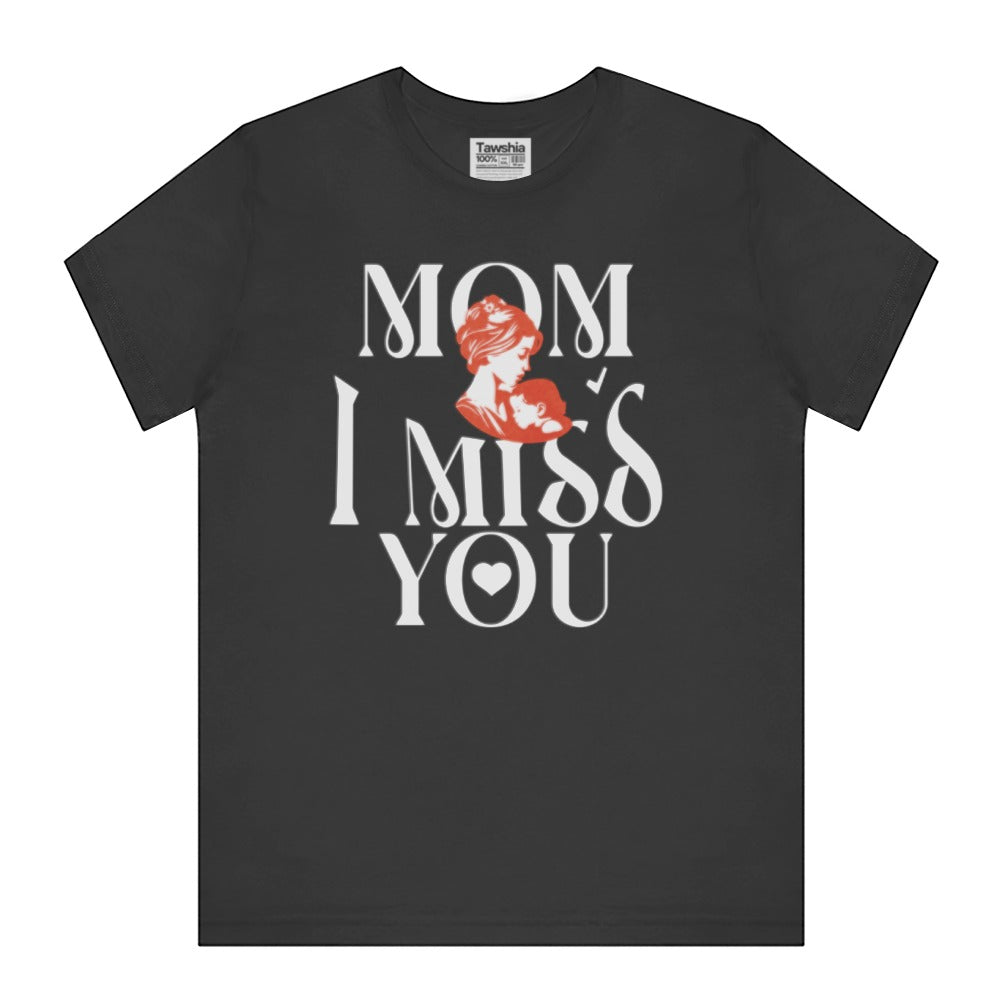 Mom I Miss You Graphic Design Printed T-Shirt product