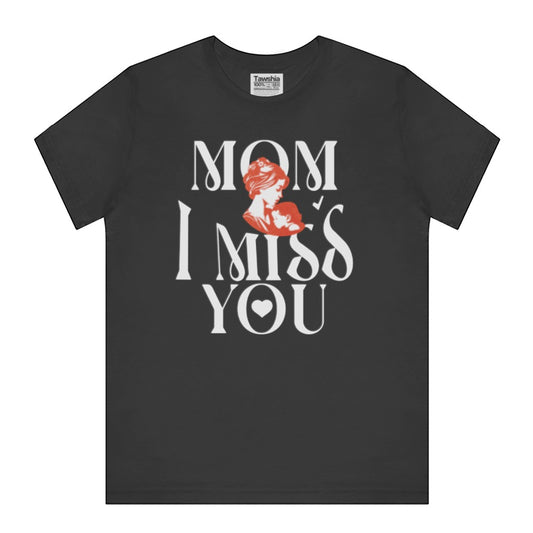 Mom I Miss You Graphic Design Printed T-Shirt product
