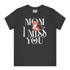 Mom I Miss You Graphic Design Printed T-Shirt product