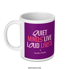 Quiet Minds Live Loud Lives Mug product