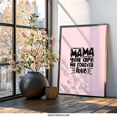 Mama You Are My Forever Love Wall Art, Mother's Day Gift, Home Decor, Nursery Art, Mom Quote, Unique Wall Decor, Gift for Mom - Tawshia