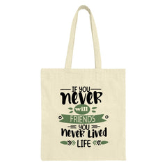 Friendship Tote Bag, Never Lived Life, Friends Quote Bag, Motivational Tote, Gift for Friend, Inspiration Bag, Canvas Bag, Everyday Bag - Tawshia