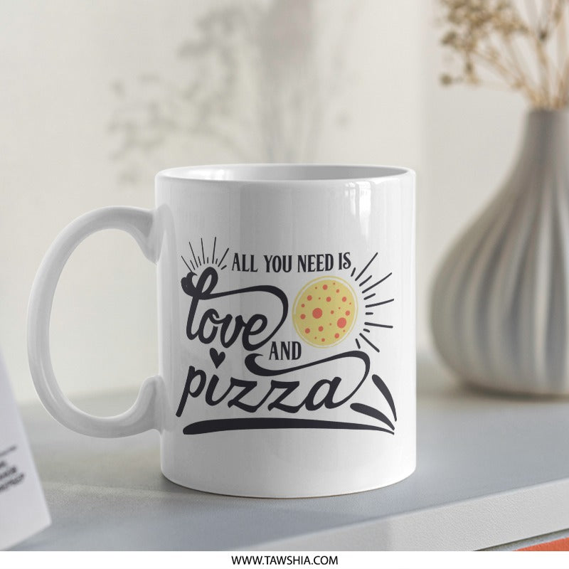 Pizza Lover Mug, All You Need Is Love and Pizza, Funny Pizza Mug, Foodie Mug, Pizza Gift, Gift for Pizza Lover, Coffee Mug - Tawshia