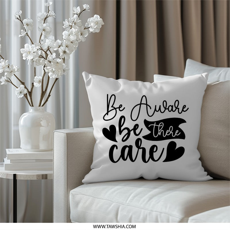 Awareness Pillow, Be There Pillow, Caring Pillow, Be Aware Decorative Pillow, Positive Quote Home Decor Pillow, Inspirational Gift Pillow - Tawshia