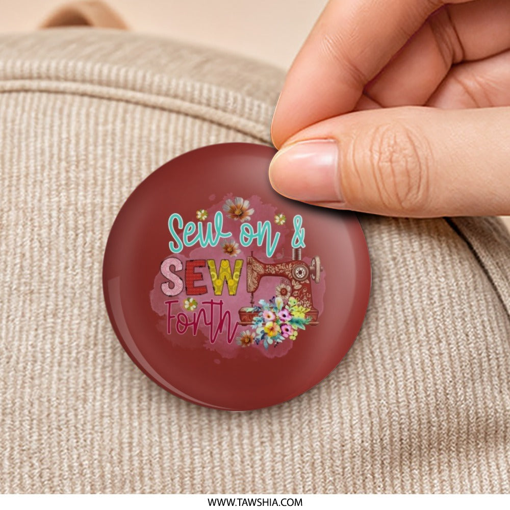 Sew On and Sew Forth Pinback Button, Sewing Machine Pin, Quilting Gift, Crafting Pin, Seamstress Badge, Tailor Pinback Button, Gift for - Tawshia