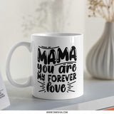 Mama Forever Love Mug, Mother's Day Gift, Gift for Mom, Coffee Mug, Tea Cup, Birthday Gift, Mom Mug, Cute Mom Mug, Mothers Day Mug - Tawshia