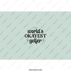 World's Okayest Golfer Tumbler, Funny Golf Gift, Golf Lover Tumbler, Golfer Gift Idea, Gift for Golfer, Golf Tournament Gift - Tawshia
