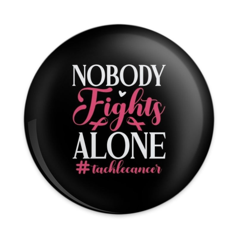 Nobody Fights Alone Pinback Button, Breast Cancer Awareness, Support Gift, Cancer Fighter Pin, Inspirational Pins, Awareness Ribbon - Tawshia