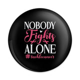 Nobody Fights Alone Pinback Button, Breast Cancer Awareness, Support Gift, Cancer Fighter Pin, Inspirational Pins, Awareness Ribbon - Tawshia