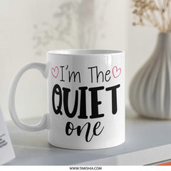 I'm The Quiet One Mug, Introvert Gift, Funny Mug, Gift For Introverts, Quiet People Mug, Sarcastic Mug, Coffee Mug - Tawshia