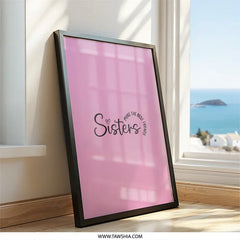 Sisters Wall Art, Best Friend Gift, Sister Quote Print, Sisterhood Wall Decor, Unique Wall Art Gift Idea - Tawshia