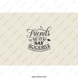 Friends Never Say Goodbye Tumbler, Friendship Gift, Best Friends, Inspirational Tumbler, Motivational Gift, Gift for Her, Custom Tumbler - Tawshia