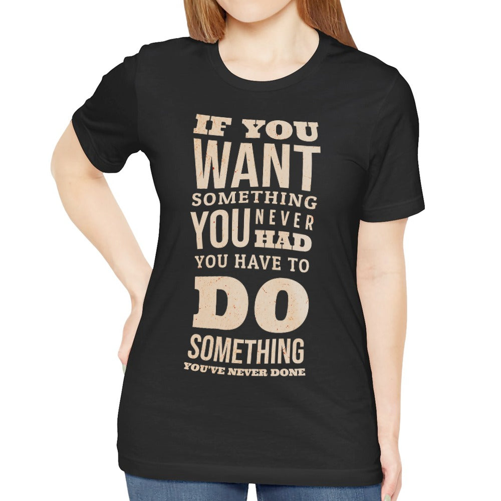 If You Want Something Motivational T-shirt product