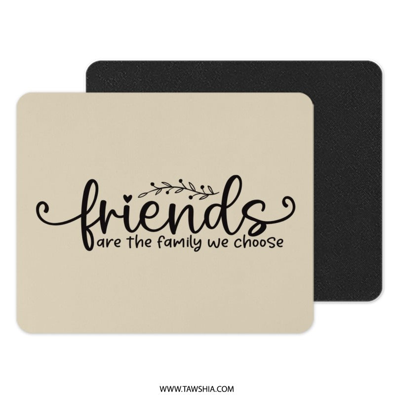 Friends are Family Mouse Pad, Friendship Gift, Best Friends, Office Decor, Inspirational Quote Mousepad, Motivational Gift, Friends Mousepad - Tawshia