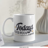 Todays Good Mood Coffee Mug, Funny Coffee Mug, Gift for Coffee Lover, Novelty Mug, Cute Mug, Coffee Gift, Coffee Addict Mug - Tawshia