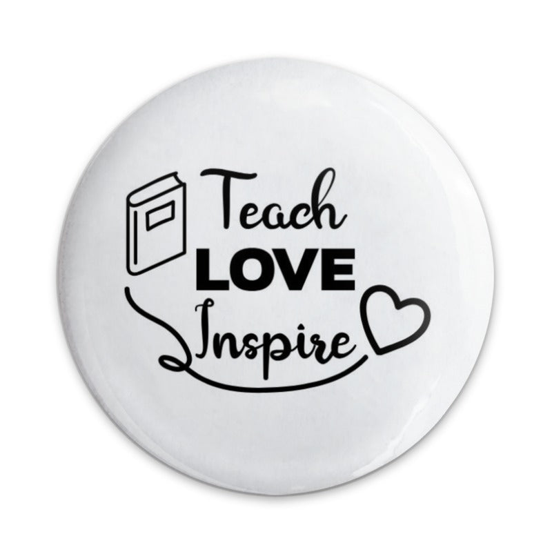 Teach Love Inspire Pinback Button, Teacher Appreciation Gift, Inspirational Button, Educator Badge, Back to School Button, Teacher Present - Tawshia