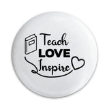 Teach Love Inspire Pinback Button, Teacher Appreciation Gift, Inspirational Button, Educator Badge, Back to School Button, Teacher Present - Tawshia