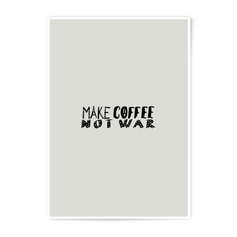 Make Coffee Not War Photographic Prints, Inspirational Quote Art, Motivational Wall Decor, Typography Print, Home Decor, Gift Idea - Tawshia