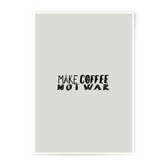 Make Coffee Not War Photographic Prints, Inspirational Quote Art, Motivational Wall Decor, Typography Print, Home Decor, Gift Idea - Tawshia