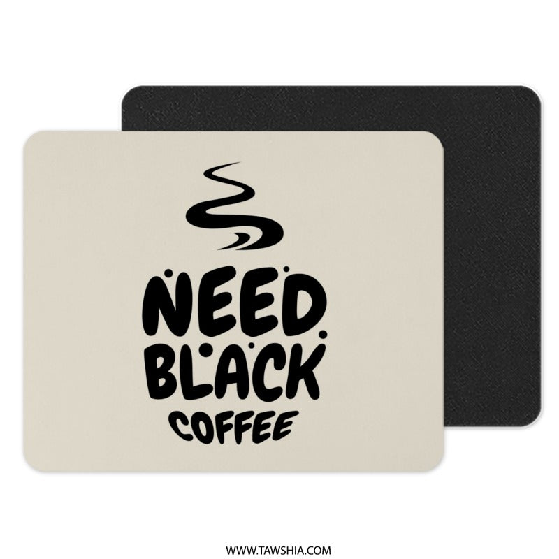 Need Black Coffee Mouse Pad, Coffee Lover Gift, Office Decor, Computer Accessory, Desk Mat, Funny Mousepad, Unique Design, Gamer Gift - Tawshia