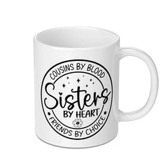 Cousins by Blood, Sisters by Heart Mug, Friends by Choice Mug, Sister Gift, Cousin Gift, Best Friend Mug, Personalized Gift - Tawshia