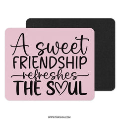 Sweet Friendship Mouse Pad, Inspirational Quote Desk Decor, Heartfelt Gift Idea, Office Accessory, Motivational Mousepad, Friend Gift - Tawshia