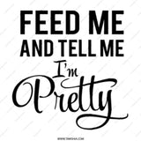 Feed Me And Tell Me I'm Pretty Mug, Funny Coffee Mug, Sarcastic Saying Mug, Novelty Mug, Gift for Her, Unique Mug, Sassy Mug - Tawshia