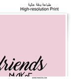 Friends Make The World Better Photographic Prints, Friendship Quote, Home Decor, Wall Art Prints, Best Friend Gift - Tawshia