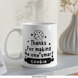 Smart Cookie Mug, Teacher Gift, Appreciation Gift, Funny Quote Mug, Thank You Mug, Baking Mug, Gift for Baker - Tawshia