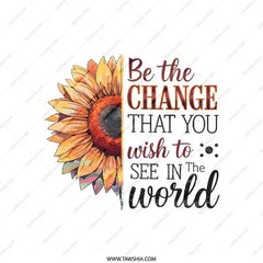Sunflower Pillow, Inspirational Quote Throw Pillow, Be the Change Decor Pillow, Decorative Pillow, Home Decor Pillow, Accent Pillow - Tawshia