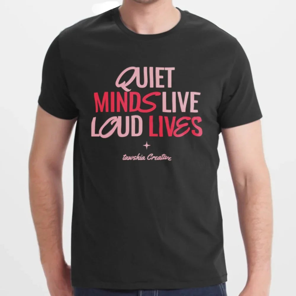 Quiet Minds Live Loud Lives Creative Shirt product type
