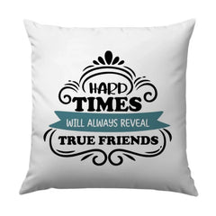 True Friends Pillow, Friendship Quote Pillow, Gift For Best Friend, Hard Times Quote Pillow, Supportive Friend Pillow, Home Decor Pillow - Tawshia
