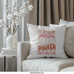 Dream Big Climb Higher Pillow, Motivational Pillow, Inspirational Quote, Success Pillow, Home Decor, Gift Idea, Office Pillow - Tawshia