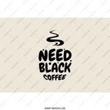 Need Black Coffee Tumbler, Coffee Lover Gift, Funny Coffee Tumbler, Coffee Addict Tumbler, Black Coffee Design Tumbler - Tawshia
