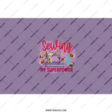 Sewing is My Superpower Tumbler, Cute Sewing Machine Tumbler, Floral Tumbler, Gift for Sewer, Sewing Lover Gift, Sewing Tumbler Cup - Tawshia