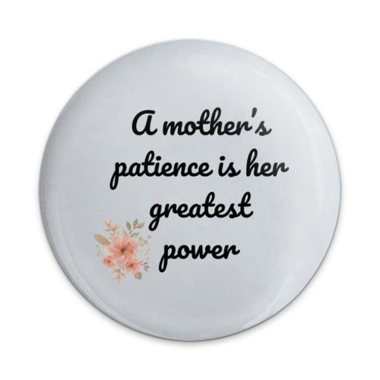 Mothers Patience Pinback Button, Inspirational Quote Button, Floral Accent, Mom Gift, Empowering Message Button, Cute Accessory - Tawshia