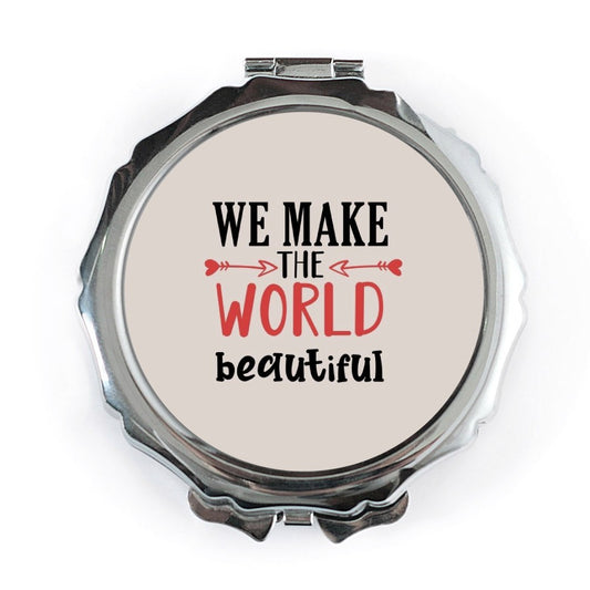 We Make the World Beautiful Pocket Mirror, Inspirational Quote Mirror, Travel Mirror, Gift For Her, Pocket Mirror - Tawshia
