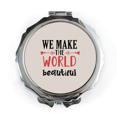 We Make the World Beautiful Pocket Mirror, Inspirational Quote Mirror, Travel Mirror, Gift For Her, Pocket Mirror - Tawshia
