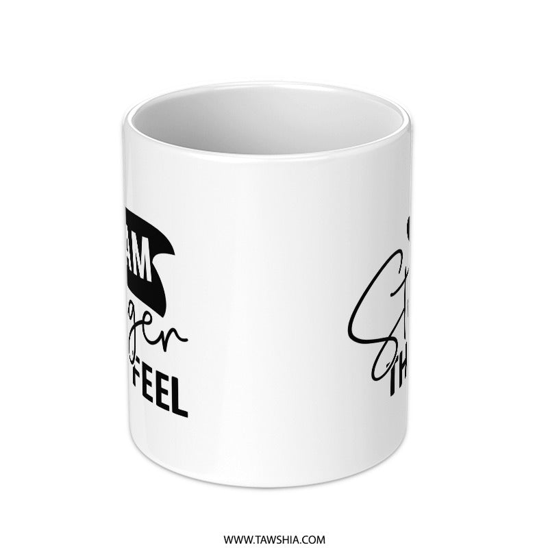 Stronger Than I Feel Mug, Motivational Mug, Inspirational Gift, Uplifting Quote, Self Love Gift, Positive Affirmation Mug - Tawshia