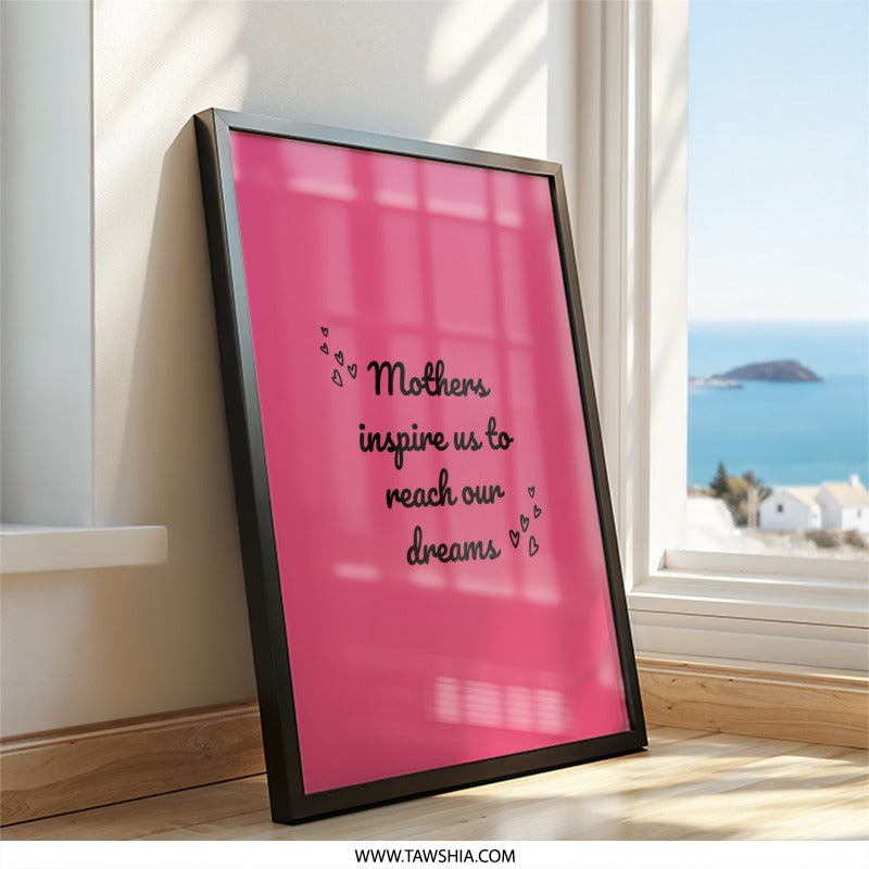 Mothers Inspire Dreams Wall Art, Inspirational Quote Print, Pink Wall Decor, Gift for Mom, Home Decor, Positive Affirmation - Tawshia