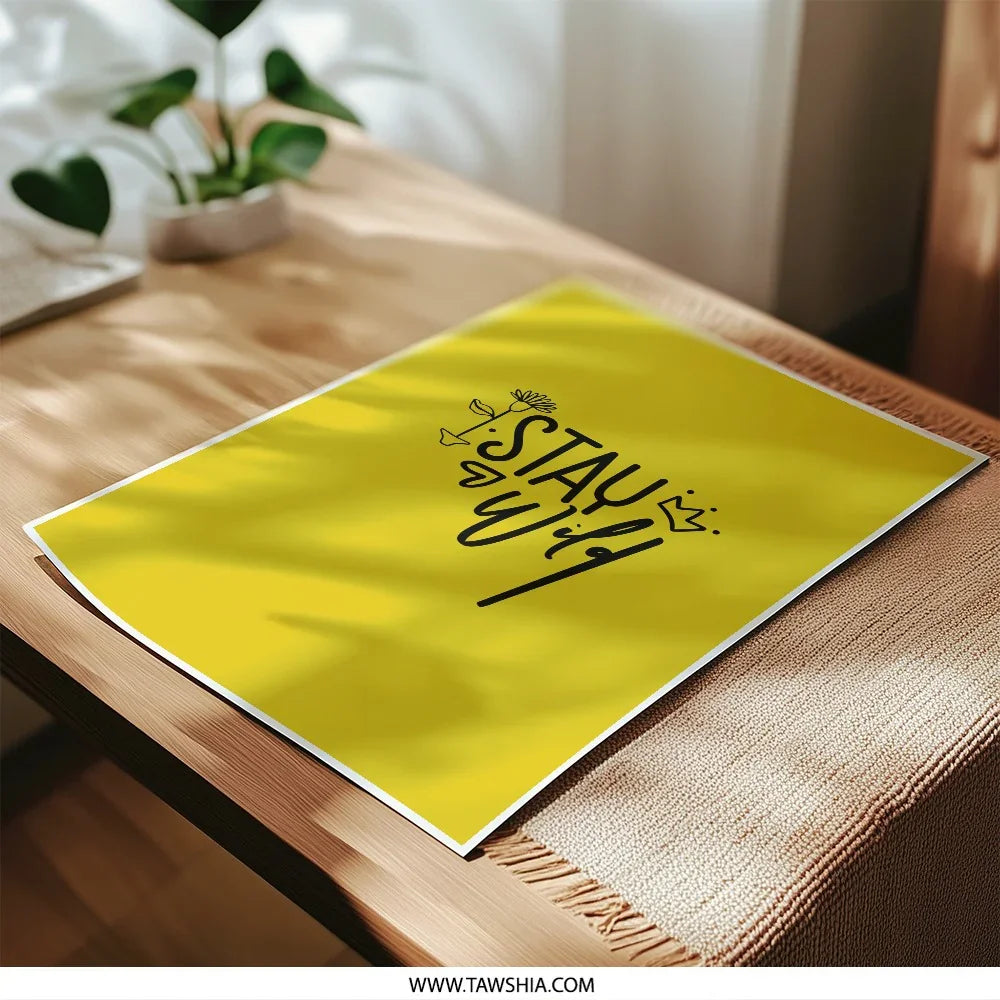 Stay Wild Photographic Print, Inspirational Art, Yellow Wall Decor, Motivational Quote Print, Home Decor, Unique Prints - Tawshia
