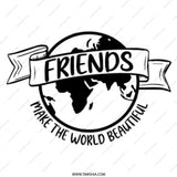 Friends Make The World Beautiful Mug, Earth Mug, Best Friends Gift Idea, Inspirational Quote Mug, Coffee Mug, Unique Gift Idea - Tawshia