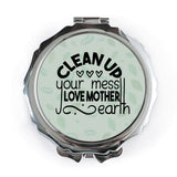 Clean Up Your Mess Pocket Mirror, Love Mother Earth Mirror, Earth Day Gift Idea, Eco Friendly Mirror, Green Leaf Travel Mirror - Tawshia
