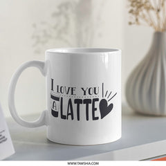 I Love You a Latte Mug, Coffee Lover Gift, Cute Coffee Mug, Valentine's Gift, Unique Mug, Gift for Her, Gift for Him, Ceramic Mug - Tawshia